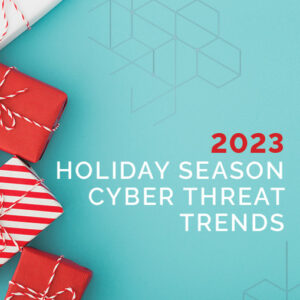 Holiday Season Cyber Threat Trends