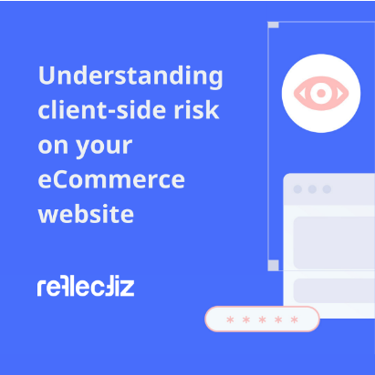 Understanding client-side risk on your eCommerce website